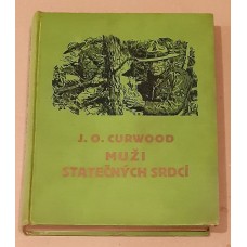 James Oliver Curwood - Muži statečných srdcí